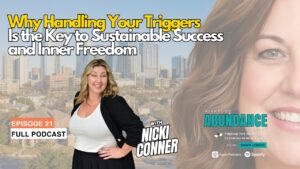 Why Handling Your Triggers Is the Key to Sustainable Success and Inner Freedom