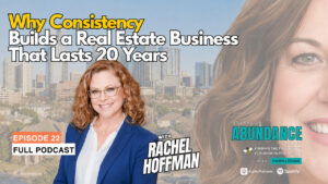 Why Consistency Builds a Real Estate Business That Lasts 20 Years