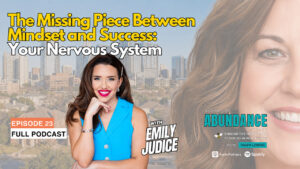 The Missing Piece Between Mindset and Success: Your Nervous System